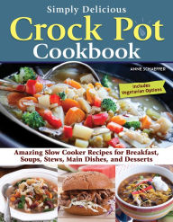 Online free books download Simply Delicious Crock Pot Cookbook: Amazing Slow Cooker Recipes for Breakfast, Soups, Stews, Main Dishes, and Desserts--Includes Vegetarian Options 9781497103900 (English Edition) 