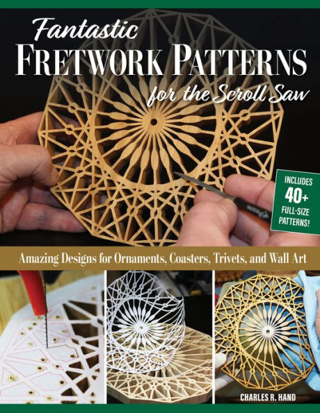 Fantastic Fretwork Patterns for the Scroll Saw: Amazing Designs for Ornaments, Coasters, Trivets, and Wall Art