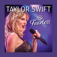 Title: Taylor Swift Be Fearless, Author: Grace Peterson