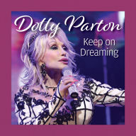 Title: Dolly Parton Keep on Dreaming, Author: Grace Peterson