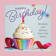 Title: Happy Birthday!: Wisdom and Wishes from the Heart, Author: Grace Peterson