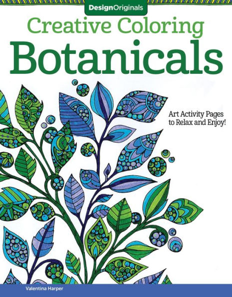Creative Coloring Botanicals: Art Activity Pages to Relax and Enjoy!