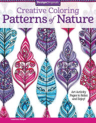 Title: Creative Coloring Patterns of Nature: Art Activity Pages to Relax and Enjoy!, Author: Valentina Harper