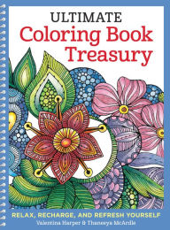 Title: Ultimate Coloring Book Treasury: Relax, Recharge, and Refresh Yourself, Author: Valentina Harper