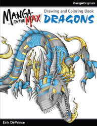 Title: Manga to the Max Dragons: Drawing and Coloring Book, Author: Erik DePrince