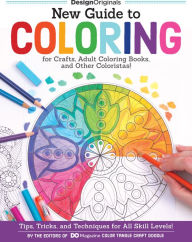 Title: New Guide to Coloring for Crafts, Adult Coloring Books, and Other Coloristas!: Tips, Tricks, and Techniques for All Skill Levels!, Author: Editors of DO Magazine