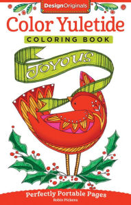 Title: Color Yuletide Coloring Book: Perfectly Portable Pages, Author: Robin Pickens