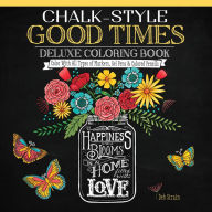 Title: Chalk-Style Good Times Deluxe Coloring Book: Color With All Types of Markers, Gel Pens & Colored Pencils, Author: Deb Strain