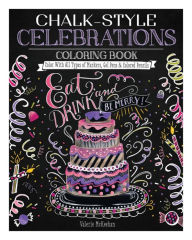 Title: Chalk-Style Celebrations Coloring Book: Color With All Types of Markers, Gel Pens & Colored Pencils, Author: Valerie McKeehan