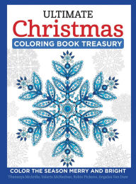 Title: Ultimate Christmas Coloring Book Treasury: Color the Season Merry and Bright, Author: Thaneeya McArdle