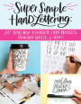 Super Simple Hand Lettering: 20 Traceable Alphabets, Easy Projects, Practice Sheets & More!