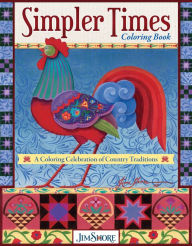 Ebook fr download Simpler Times Coloring Book: A Coloring Celebration of Country Traditions 9781497204768 in English  by Jim Shore