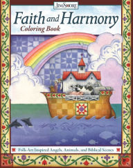 Title: Faith and Harmony Coloring Book: Folk-Art Inspired Angels, Animals, and Biblical Scenes, Author: Jim Shore