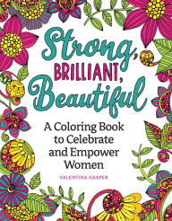 Textbook download free Strong, Brilliant, Beautiful: A Coloring Book to Celebrate and Empower Women