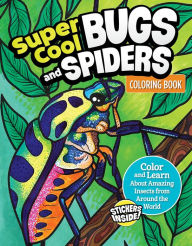 Title: Super Cool Bugs and Spiders Coloring Book: Color and Learn About Amazing Insects from the Around the World, Author: Matthew Clark