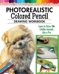 Title: Photorealistic Colored Pencil Drawing Workbook (Book 2): Learn to Draw 16 Lifelike Animals like a Pro, Author: Irodoreal