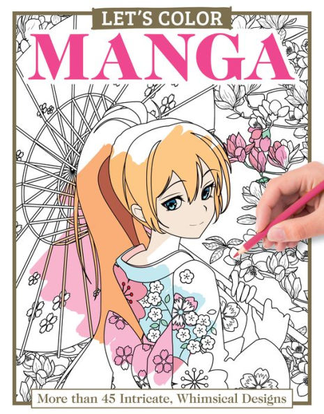 Let's Color Manga: More Than 45 Intricate, Whimsical Designs