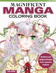 Download free pdfs ebooks Magnificent Manga Coloring Book: Mythical and Magical Designs from Japanese Folklore by Sara Stedner 9781497206915