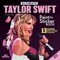 Title: Ultimate Taylor Swift Paint by Sticker Book: 13 Fearless Mosaic Art Designs & Fun Facts, Author: Logan Powell