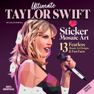 Title: Ultimate Taylor Swift Paint by Sticker Book: 13 Fearless Mosaic Art Designs & Fun Facts, Author: Logan Powell