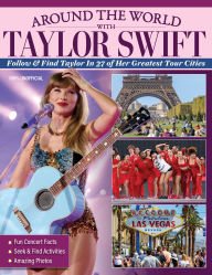 Title: Around the World with Taylor Swift: Follow & Find Taylor in 27 of Her Greatest Tour Cities, Author: Ava Moore