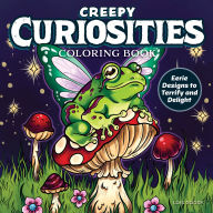 Title: Creepy Curiosities Coloring Book: Eerie Designs to Terrify and Delight, Author: Lois Goody