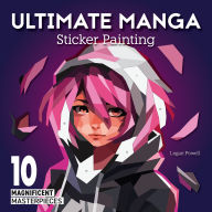 Title: Ultimate Manga Sticker Painting: 10 Magnificent Masterpieces, Author: Logan Powell