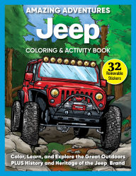 Title: Amazing Adventures Jeep® Coloring & Activity Book: Color, Learn, and Explore the Great Outdoors PLUS History and Heritage of the Jeep® Brand, Author: Editors of Design Originals