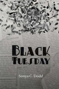 Title: Black Tuesday, Author: Sonya C Dodd