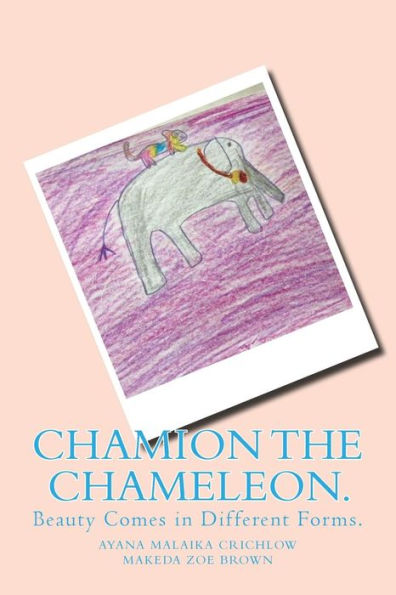 Chamion The Chameleon.: Beauty Comes in Different Forms.