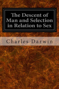 Title: The Descent of Man and Selection in Relation to Sex, Author: Charles Darwin