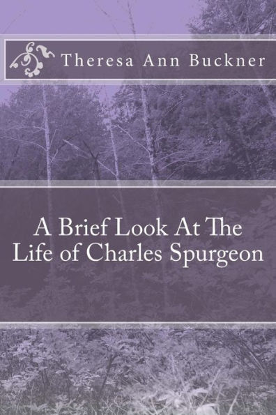 A Brief Look At the Life of Charles Spurgeon