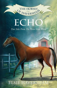 Title: Echo: True Tales From The Horse Show World, Author: Elsie Haversham