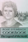 Rose Steinbach Cookbook: The Legend of the North