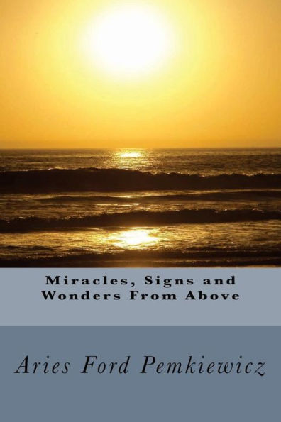 Miracles, Signs and Wonders From Above
