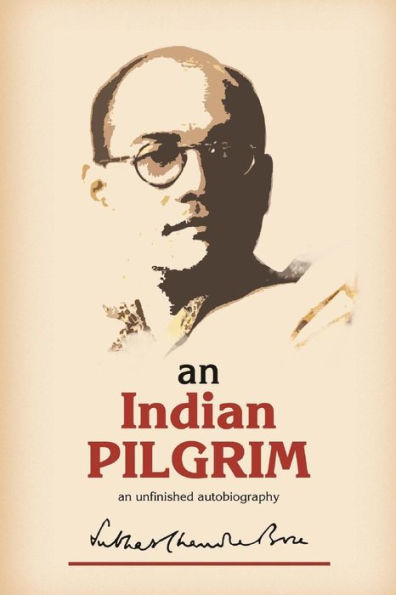 An Indian Pilgrim: An Unfinished Autobiography. This is the first part of the two-volume original autobiography of Subhas Chandra Bose first published in 1948 by Thacker Sprink & Co.