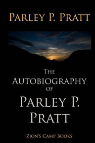 Title: The Autobiography of Parley P. Pratt, Author: Parley P Pratt
