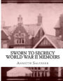 Sworn To Secrecy World War II Memoirs