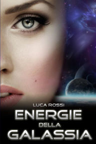 Title: Energie della Galassia, Author: Luca Rossi