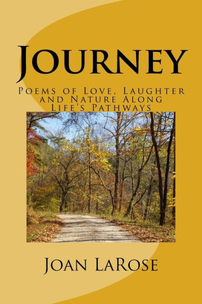 Journey: Poems of Love, Laughter and Nature Along Life's Pathways