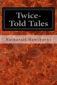 Title: Twice-Told Tales, Author: Nathaniel Hawthorne