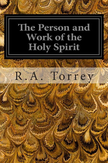 The Person and Work of the Holy Spirit: As Revealed in the Scriptures ...