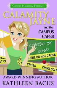 Title: Calamity Jayne and the Campus Caper, Author: Kathleen Bacus