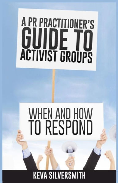 A PR Practitioner's Guide to Activist Groups: When and How to Respond