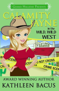Title: Calamity Jayne in the Wild, Wild West, Author: Kathleen Bacus
