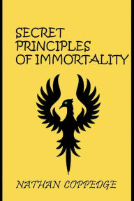 Title: The Secret Principles of Immortality: Volume I: The First 26 Editions, Author: Nathan Coppedge