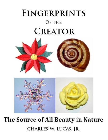 Fingerprints of the Creator -The Source of All Beauty in Nature