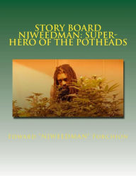 Title: Story Board - Njweedman: SUPER-HERO of the POTHEADS: The Begining - Fair Trial Denied, Author: Robert Coar