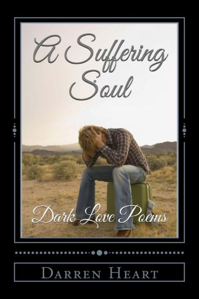 A Suffering Soul: Dark Love Poems