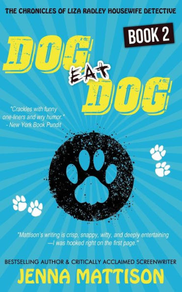 Dog Eat Dog: Book 2 The Chronicles Of Liza Radley Housewife Detective